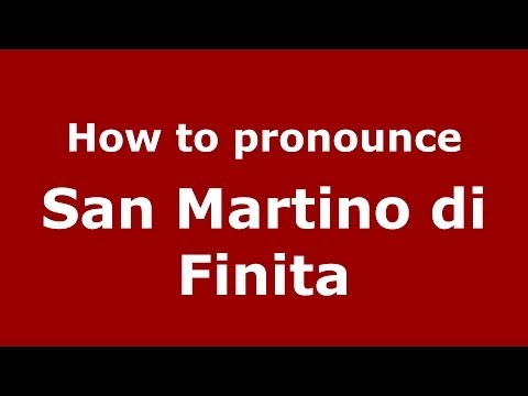 How to pronounce San Martino di Finita (Italian/Italy) - PronounceNames.com