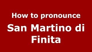 How to pronounce San Martino Di Finita