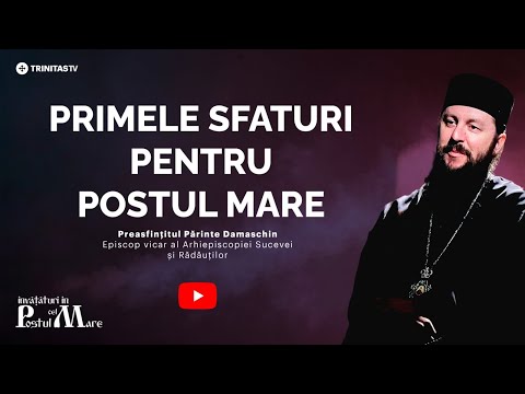 Cu aceste gânduri să începem Postul Mare || Preasfințitul Părinte Damaschin