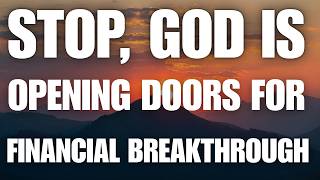 STOP — God Is Opening Doors for Financial Breakthrough