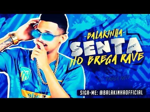 MC BALAKINHA - SENTA NO BREGA RAVE - MÚSICA NOVA