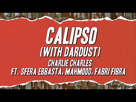 Charlie Charles - Calipso (with Dardust) ft. Sfera Ebbasta, Mahmood, Fabri Fibra [Testo]
