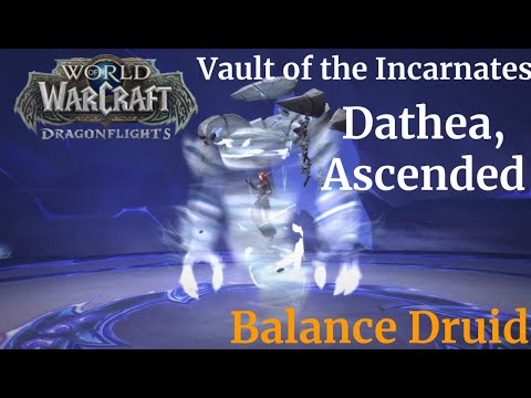 Normal Dathea, Ascended - Vault of the Incarnates - Balance Druid