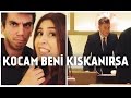 Kocam Beni Kıskanırsa 