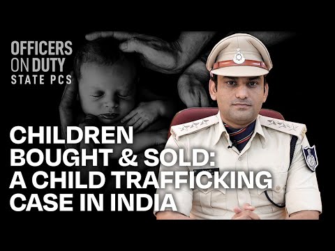 Children Bought & Sold | A Child Trafficking Case in India Solved By DSP Sonu Kurmi