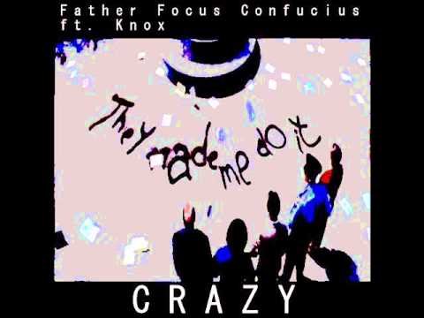 Father Focus Confucius - Crazy (Ft.  Knox)