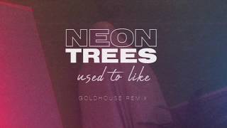 Neon Trees - Used To Like (GOLDHOUSE Remix) [Official Visualizer]