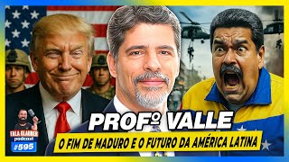 PROF. VALLE - O FIM DE MADURO E O FUTURO DA AMÉRICA LATINA | Fala Glauber Podcast
