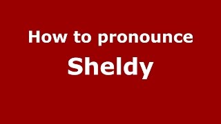 How to pronounce Sheldy