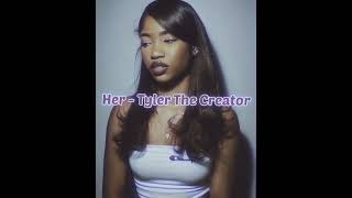 tyler the creator - her  (sped up)