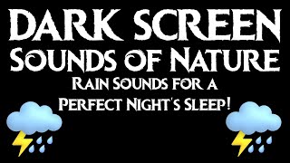 Rain Sounds for a Perfect Night's Sleep! | BLACK SCREEN