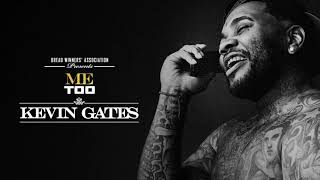 Kevin Gates- Me Too [Offical Audio]