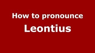 How to pronounce Leontius