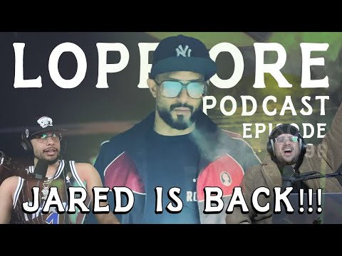 JARED IS BACK!!! I The LoPriore Podcast #096