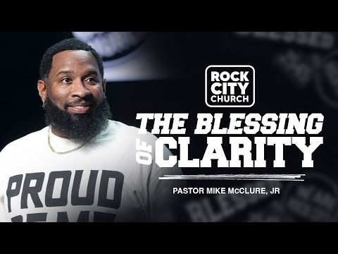 The Blessing of Clarity \\ Blessed \\ Pastor Mike Jr.