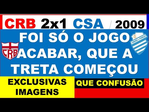 ´CRB 2x1 CSA / 2009 - CENAS PÓS JOGO...