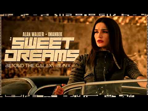 Alan Walker x Imanbek - Sweet Dreams ※ (Beyond The Galaxy remix)