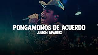 Pongamonos de Acuerdo - JULION ALVAREZ // Exitos de Moda 🎵❤️