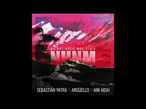 Sebastián Yatra- Argüello- Mik Mish  - No Hay Nadie Más Audio-Remix