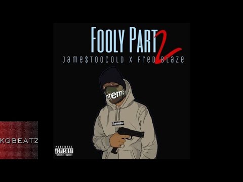 Jame$TooCold x Fred Blaze - Fooly Part 2 [Prod. By LowTheGreat, TooRaw] [New 2018]