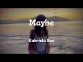 Gabriela Bee Maybe Lyrics 中文翻譯歌詞