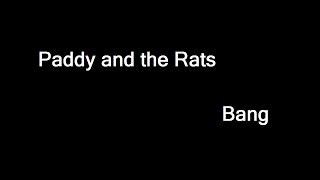 Paddy and the Rats - Bang (szöveggel)
