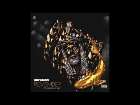 REMEMBER  Big Whodi ft  Skooly and Dav