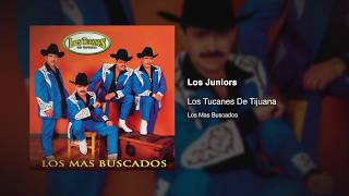 Los Juniors - Los Tucanes De Tijuana [Audio Oficial]