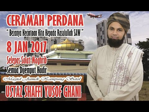 BEZANYA CINTA KITA DAN CINTA RASULULLAH- USTAZ MOHD SHAFFI YUSOF GANI