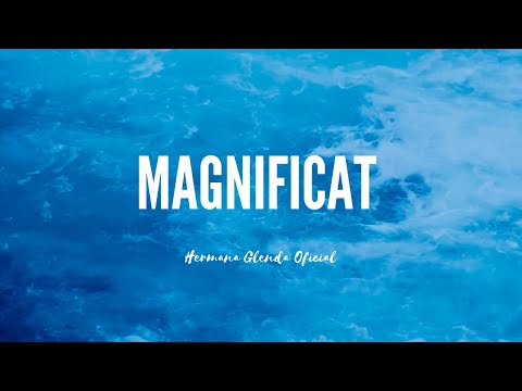 MAGNIFICAT - HERMANA GLENDA OFICIAL