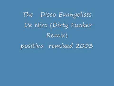 The   Disco Evangelists,   - De Niro (Dirty Funker Remix) .wmv