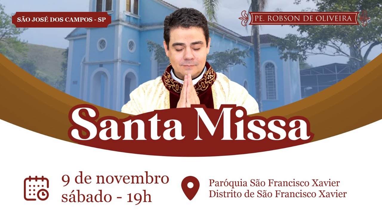 Santa Missa - 09.11.2024 - P. S. Francisco Xavier - São José dos Campos - SP - Padre Robson Oliveira