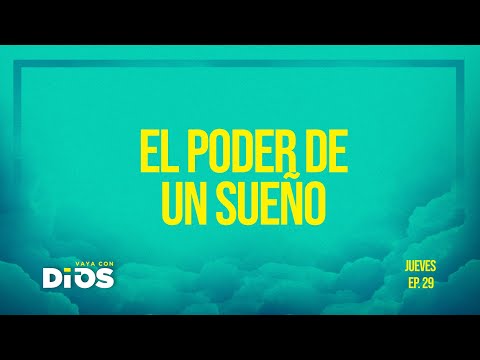 Vaya Con Dios Ep.29 - El Poder de un Sueño