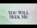 New Song Hymn - You Will Seek Me | Jeremiah 29:11, 13, 14a