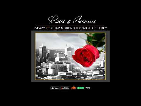 P-Eazy - Roses & Avenues feat  Chap Moreno ,OG-X & Tre Frey (Audio)