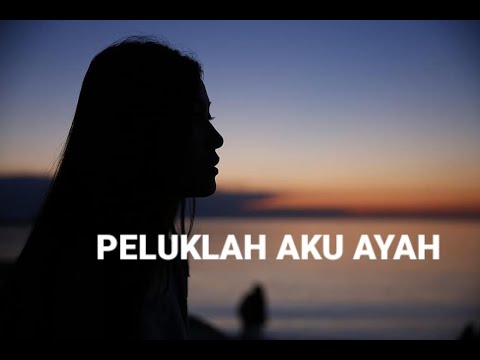 Peluklah Aku AYAH#lirik Mkartikawati dan Near#peluklahakuAyah@LirikTimur01