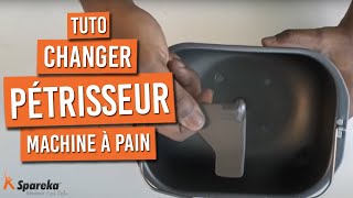 Changer Cuve et Lame de Pétrissage de Machine à Pain