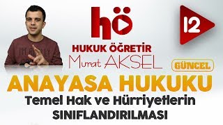 12 | Temel Hak ve Hürriyetlerin SINIFLANDIRILMASI | Anayasa Hukuku