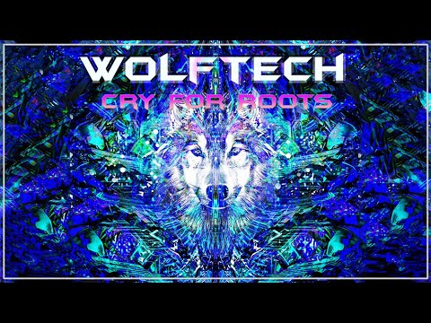 Wolf Tech - Cry For Roots (Full Album) [Downtempo / Glitch / Psydub Mix]