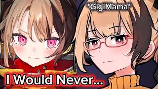 Gigi: I would never have Gigi Mama on my stream..