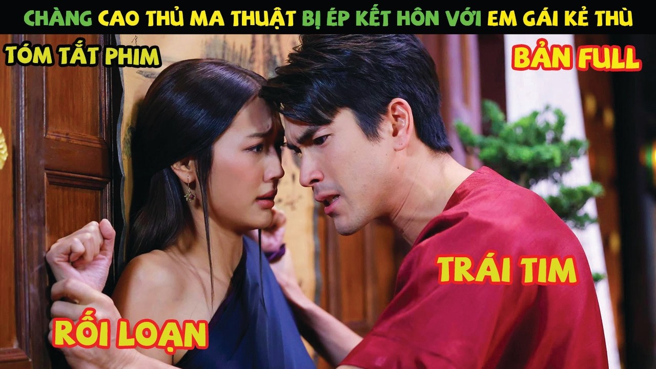 Review Phim Thái Lan: Tổng Tài Máu Lạnh Lỡ Crush Nhầm Em Gái Kẻ Thù | Trái Tim Giam Cầm (Full)