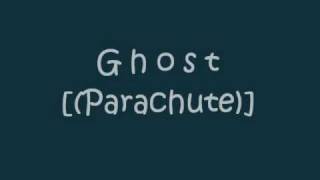 Ghost- Parachute (& lyrics)