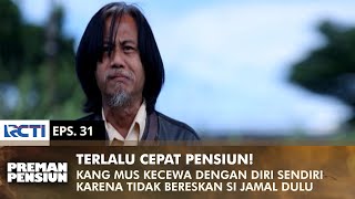 Download lagu Kang Mus Regrets Not Taking Care of Jamal Before Retiring | PREMAN PENSIUN 3 | EPS 31 (2/2) mp3
