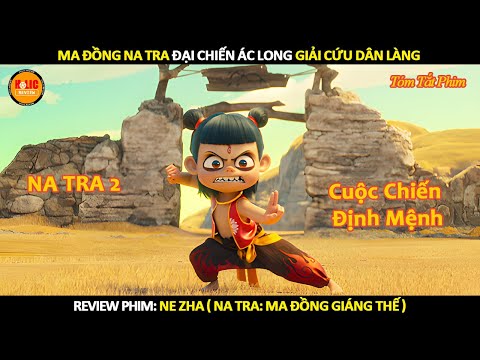[Review Phim] Ma Đồng Na Tra Đại Chiến Ác Long Giải Cứu Dân Làng