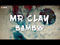Bamboo Mr Clay Official Lyric