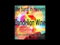the band in Heaven - Dandelion Wine (audio ...