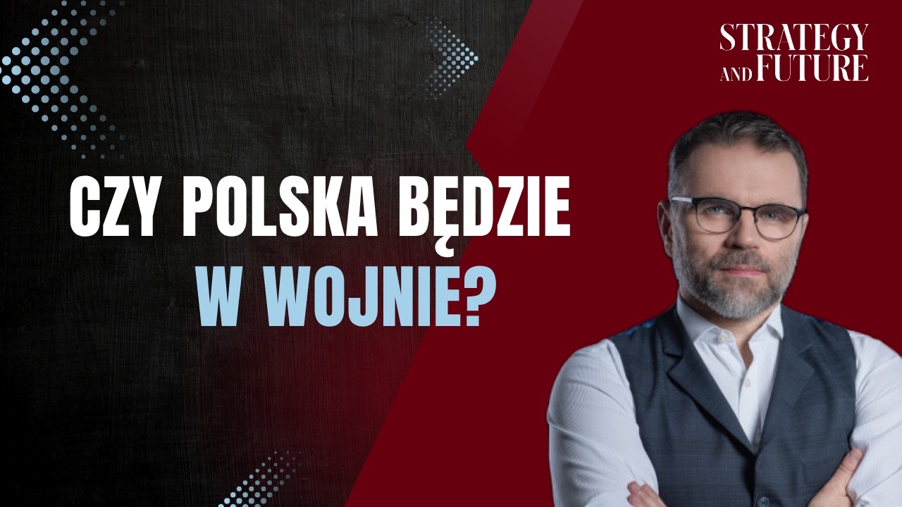 Jacek Bartosiak | Zespół S&F | Czy Polska będzie w wojnie?
