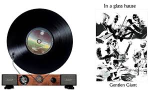 GENTLE GIANT -  02 An Inmates Lullaby  - In A Glass House  ( il giradischi )