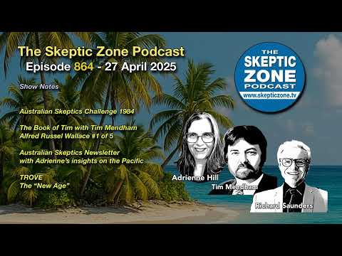 The Skeptic Zone #864 - 27.April.2025