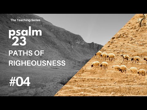 Paths of Righteousness | Psalm 23 Pt 4 | EP037
